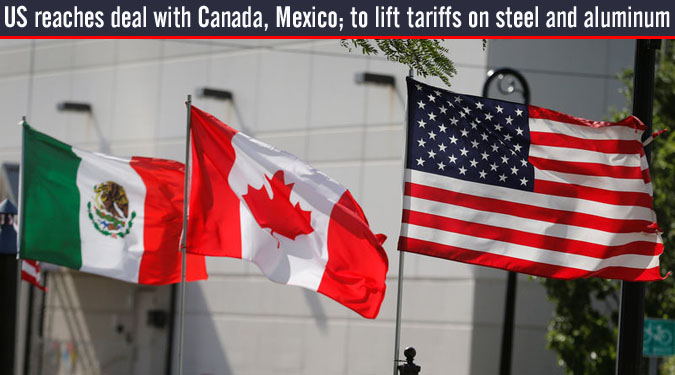US reaches deal with Canada, Mexico; to lift tariffs on steel and aluminum