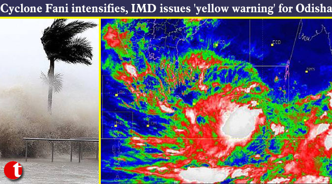 Cyclone Fani intensifies, IMD issues ‘yellow warning’ for Odisha
