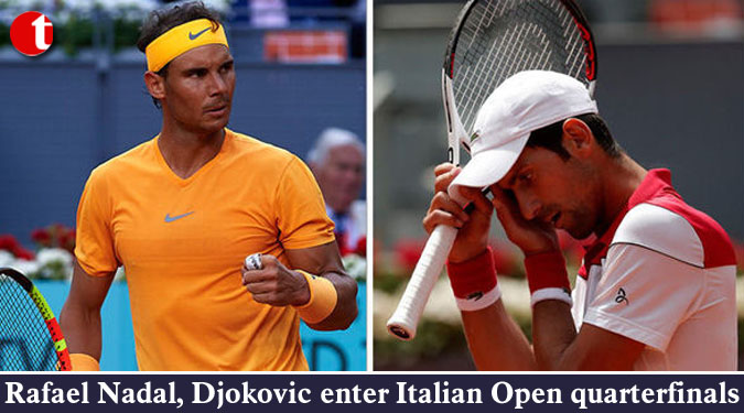 Rafael Nadal, Djokovic enter Italian Open quarterfinals