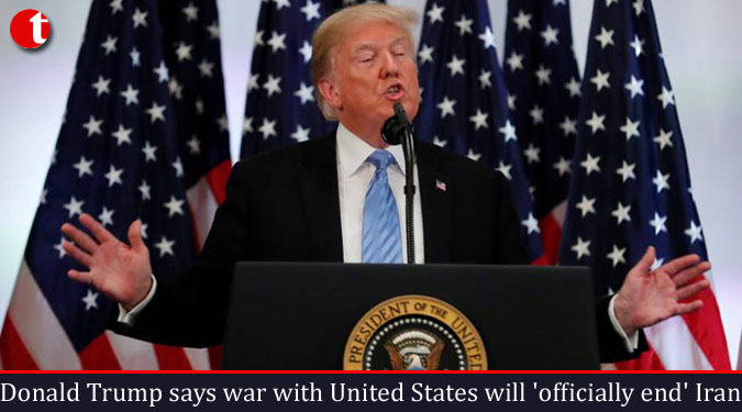 Donald Trump says war with United States will 'officially end' Iran
