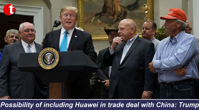 Possibility of including Huawei in trade deal with China: Trump