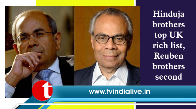 Hinduja brothers top UK rich list, Reuben brothers second