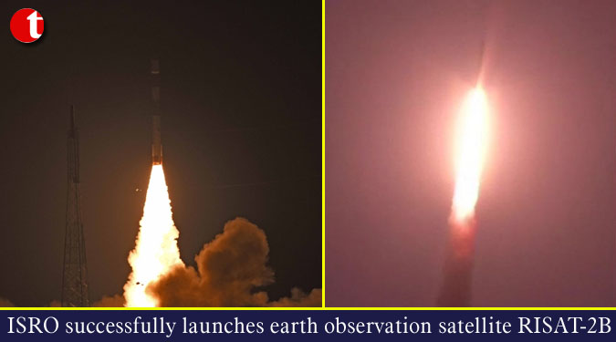 ISRO successfully launches earth observation satellite RISAT-2B