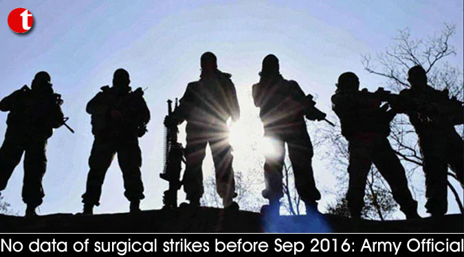 No data of surgical strikes before Sep 2016: Army Official