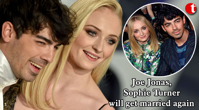 Joe Jonas, Sophie Turner will get married again