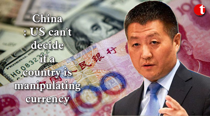China: US can't decide if a country is manipulating currency