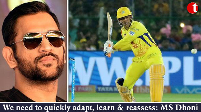 We need to quickly adapt, learn & reassess: MS Dhoni