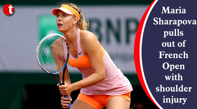 Maria Sharapova pulls out of French Open with shoulder injury