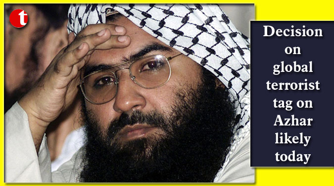 Decision on global terrorist tag on Azhar likely today