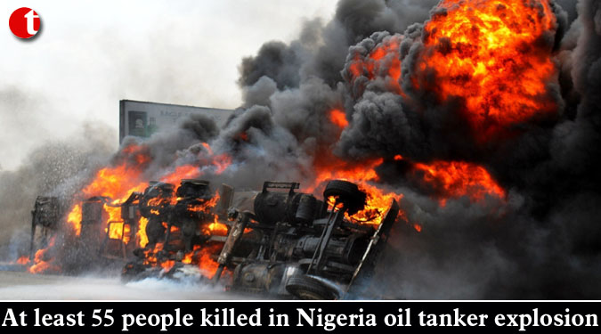 At least 55 people killed in Nigeria oil tanker explosion