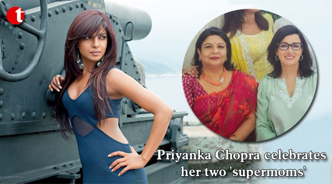 Priyanka Chopra celebrates her two 'supermoms'