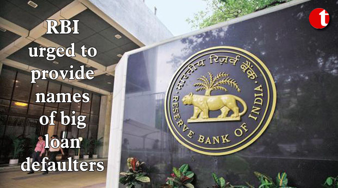 RBI urged to provide names of big loan defaulters