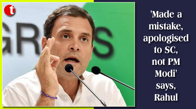 ‘Made a mistake, apologised to SC, not PM Modi’ says, Rahul