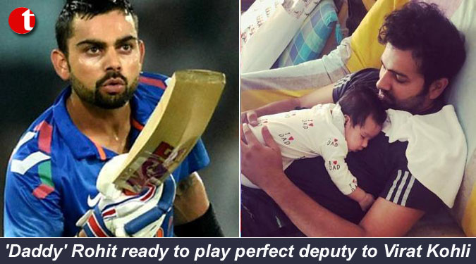 'Daddy' Rohit ready to play perfect deputy to Kohli