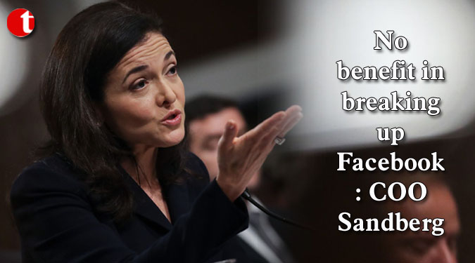 No benefit in breaking up Facebook: COO Sandberg