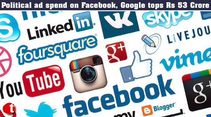 Political ad spend on Facebook, Google tops Rs 53 Crore