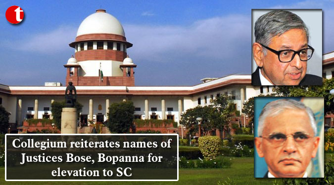 Collegium reiterates names of Justices Bose, Bopanna for elevation to SC