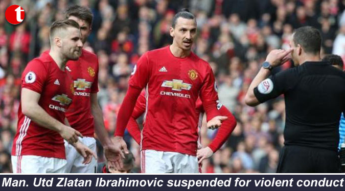 Man. Utd Zlatan Ibrahimovic suspended for violent conduct