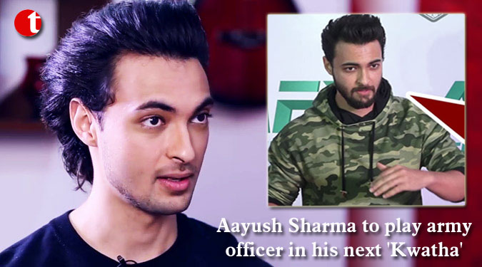 Aayush Sharma to play army officer in his next 'Kwatha'