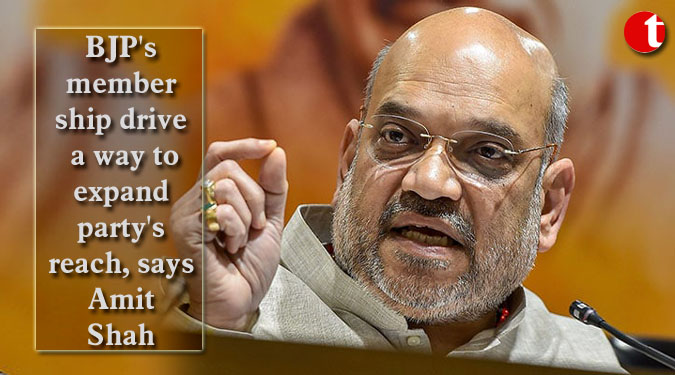 BJP’s membership drive a way to expand party’s reach, says Amit Shah
