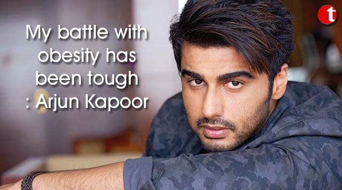 My battle with obesity has been tough: Arjun Kapoor