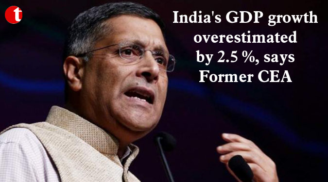 India's GDP growth overestimated by 2.5 %, says Former CEA