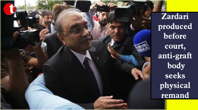 Zardari produced before court, anti-graft body seeks physical remand