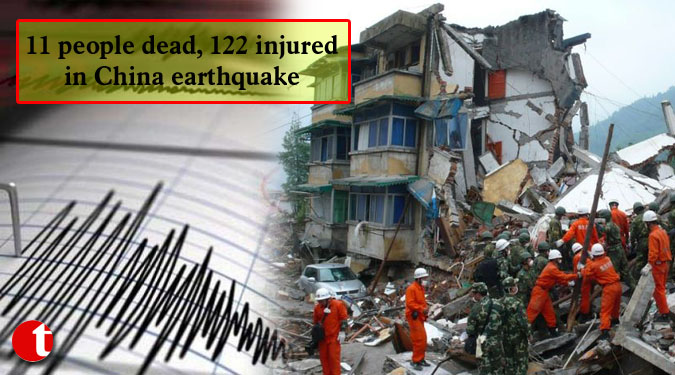 11 people dead, 122 injured in China earthquake