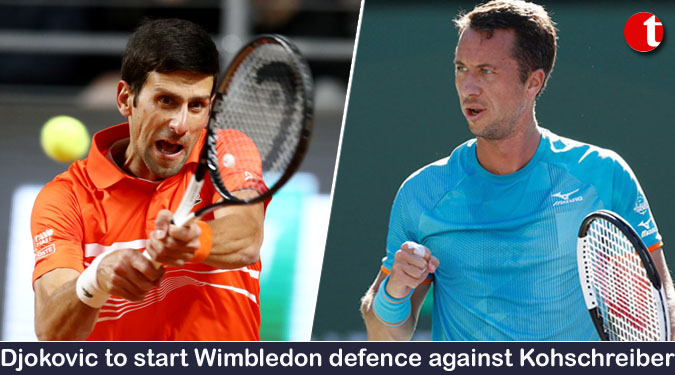 Djokovic to start Wimbledon defence against Kohschreiber