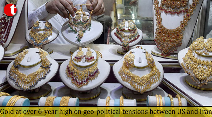 Gold at over 6-year high on geo-political tensions between US and Iran