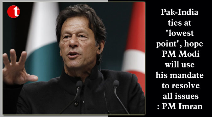 Pak-India ties at "lowest point", hope PM Modi will use his mandate to resolve all issues: PM Imran