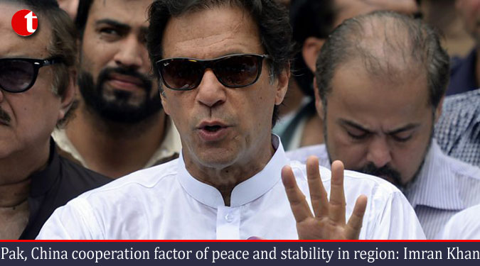 Pak, China cooperation factor of peace and stability in region: Imran Khan