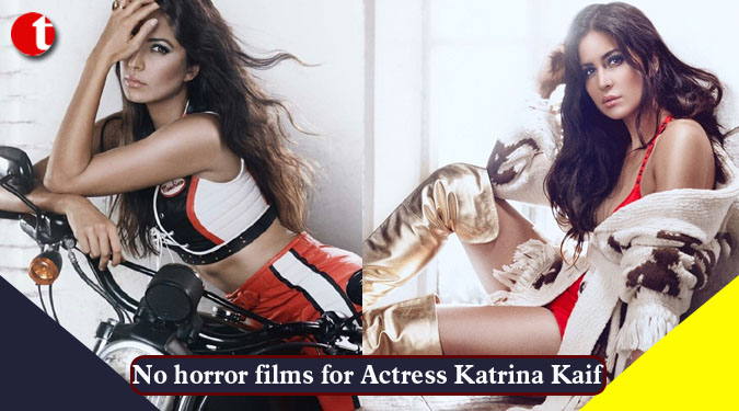 No horror films for Katrina Kaif