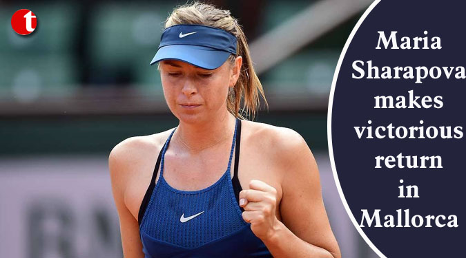 Maria Sharapova makes victorious return in Mallorca