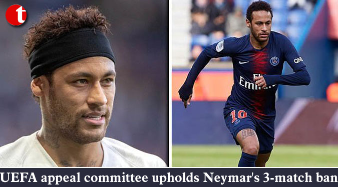 UEFA appeal committee upholds Neymar’s 3-match ban
