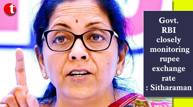 Govt. RBI closely monitoring rupee exchange rate: Sitharaman