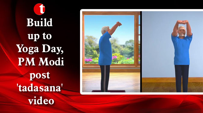 Build up to Yoga Day, PM Modi post 'tadasana' video