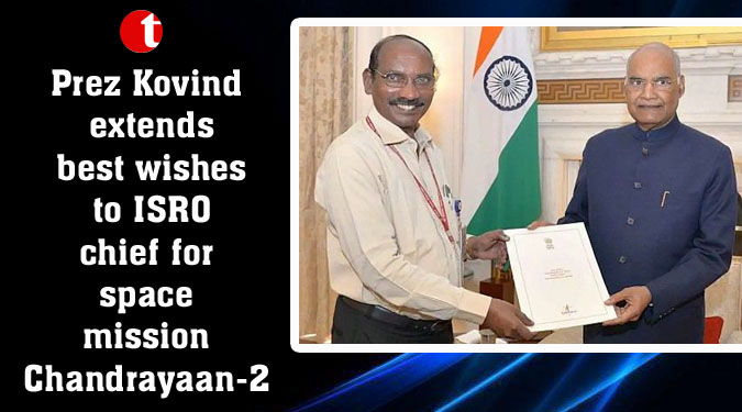 Prez Kovind extends best wishes to ISRO chief for space mission Chandrayaan-2