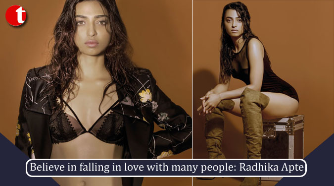 Believe in falling in love with many people: Radhika Apte