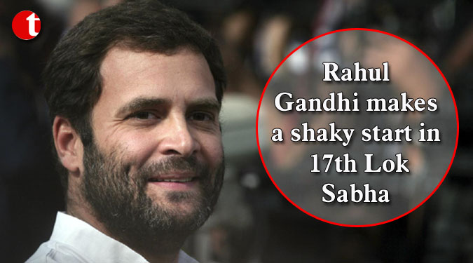 Rahul Gandhi makes a shaky start in 17th Lok Sabha