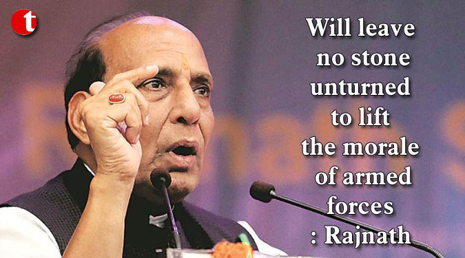Will leave no stone unturned to lift the morale of armed forces: Rajnath