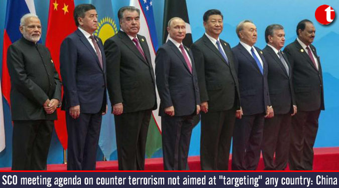SCO meeting agenda on counter terrorism not aimed at “targeting” any country: China
