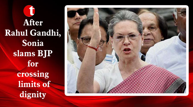 After Rahul Gandhi, Sonia slams BJP for crossing limits of dignity