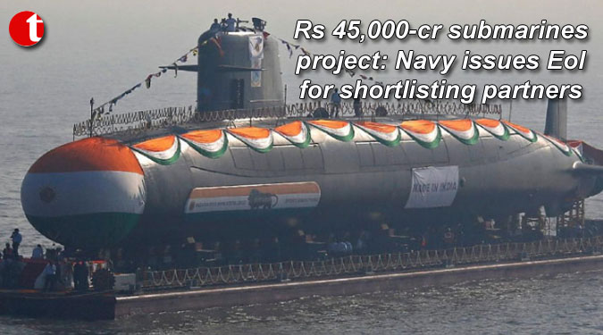 Rs 45,000-cr submarines project: Navy issues EoI for shortlisting partners