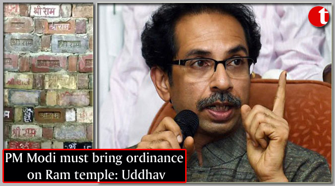 PM Modi must bring ordinance on Ram temple: Uddhav