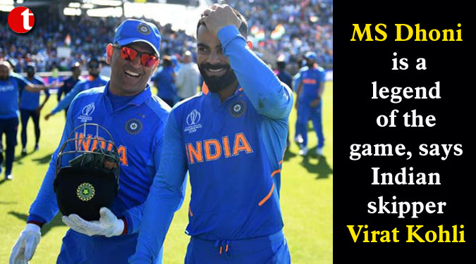 MS Dhoni is a legend of the game, says Indian skipper Virat Kohli