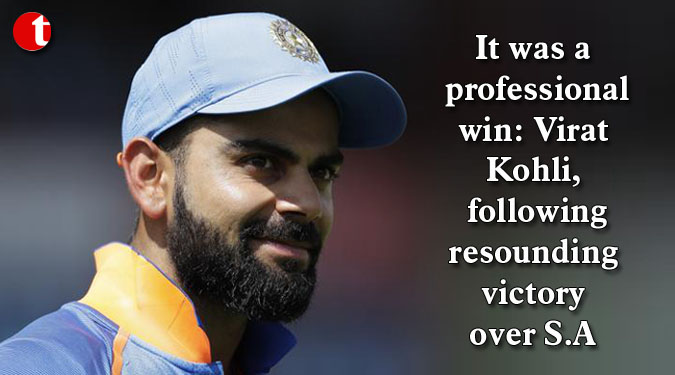 It was a professional win: Virat Kohli, following resounding victory over S.A