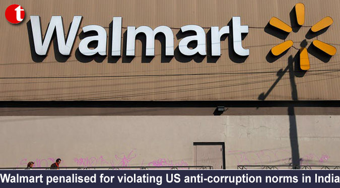 Walmart penalised for violating US anti-corruption norms in India