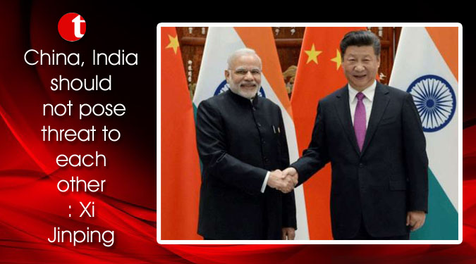China, India should not pose threat to each other: Xi Jinping