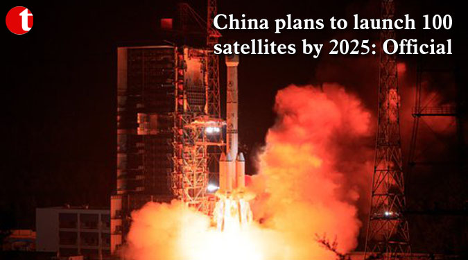 China plans to launch 100 satellites by 2025: Official